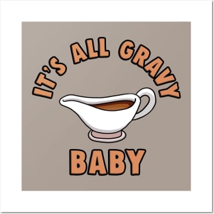 It's All Gravy Baby Posters and Art